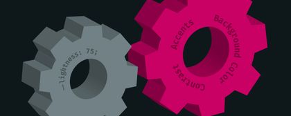 A grey cog labelled '--lightness: 75;' meshing with a larger pink cog labelled 'Background Color, Contrast, Accents”